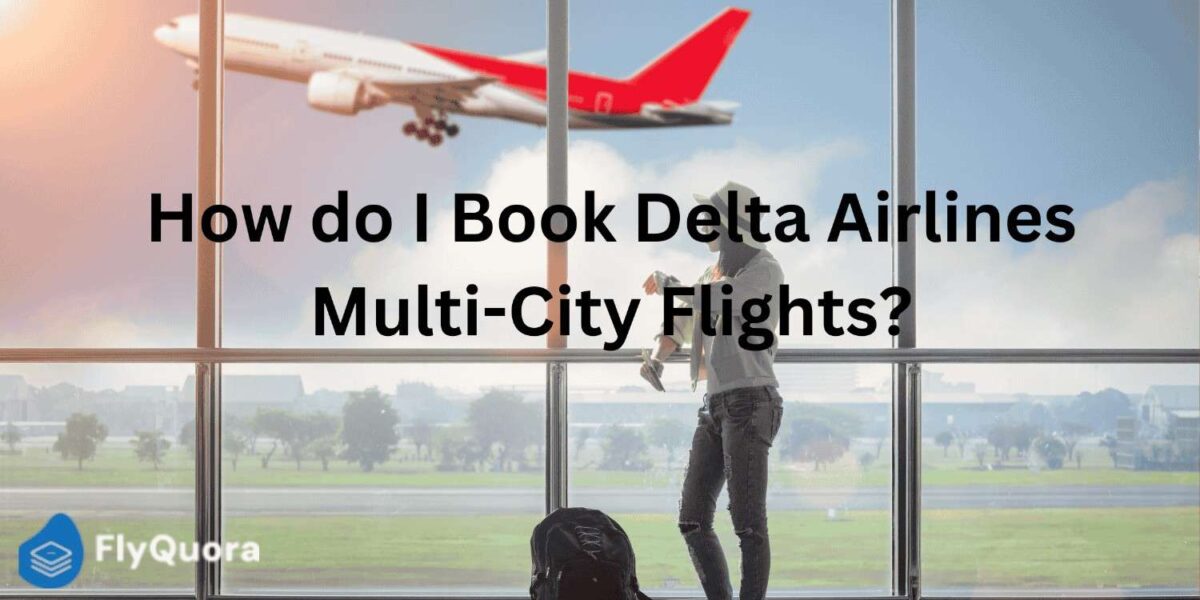 Delta Airlines Multi City Flights